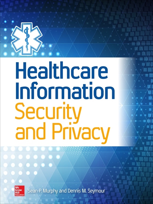Title details for Healthcare Information Security and Privacy by Sean P. Murphy - Available